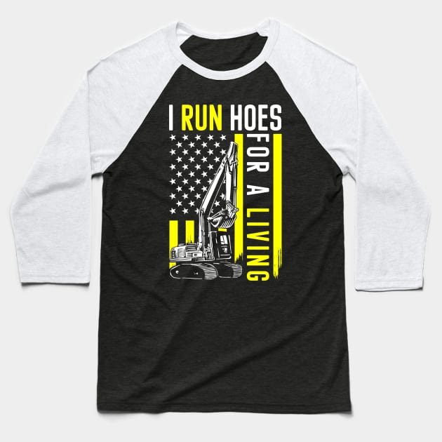 Heavy Equipment Operator I Run Hoes For Money Baseball T-Shirt by IngeniousMerch